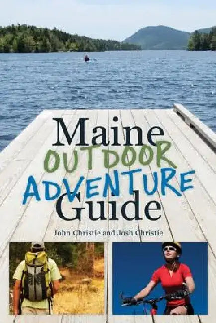 Maine Outdoor Adventure Guide by John Christie