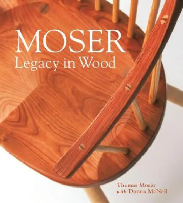 Moser: Legacy in Wood by Thomas F. Moser