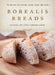 Borealis Breads: 75 Recipes for Breads, Soups, Sides, and More by Jim Amaral
