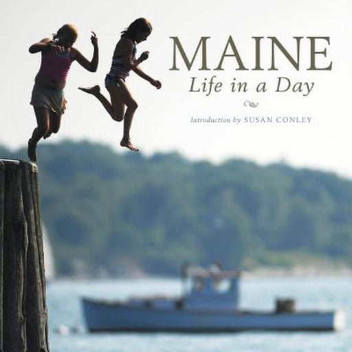 Maine: Life in a Day by Conley, Susan