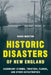 Historic Disasters of New England by Randi Minetor