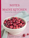 Notes from a Maine Kitchen: Seasonally Inspired Recipes by Kathy Gunst