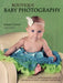 Boutique Baby Photography: The Digital Photographer's Guide to Success in Maternity and Baby Portraiture by Mimika Cooney
