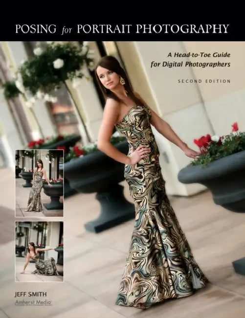 Posing for Portrait Photography: A Head-To-Toe Guide for Digital Photographers by Jeff Smith