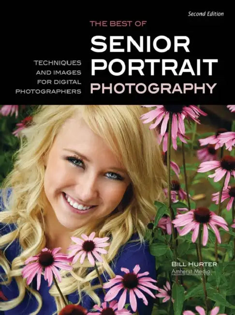 The Best of Senior Portrait Photography: Techniques and Images for Digital Photographers by Bill Hurter