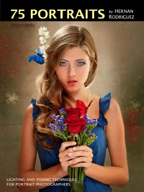 75 Portraits by Hernan Rodriguez: Lighting and Posing Techniques for Portrait Photographers by Hernan Rodriguez
