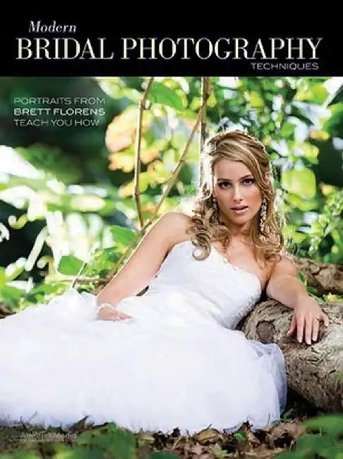 Modern Bridal Photography Techniques: Portraits from Brett Florens Teach You How by Brett Florens