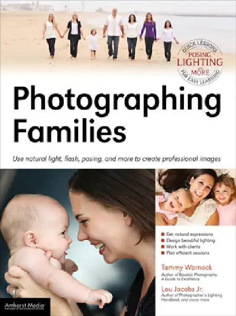 Photographing Families: Use Natural Light, Flash, Posing, and More to Create Professional Images by Lou Jacobs Jr, Tammy Warnock