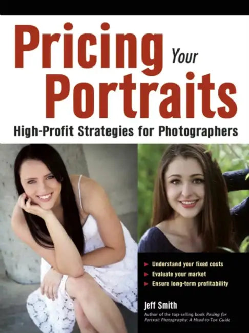 Pricing Your Portraits: High-Profit Strategies for Photographers by Jeff Smith