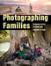 Photographing Families: Designing Custom Portraits with Character & Style by Elizabeth Homan