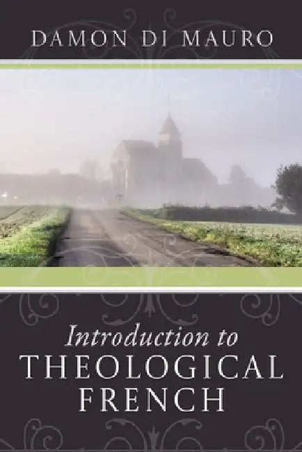 Introduction to Theological French by Damon Di Mauro