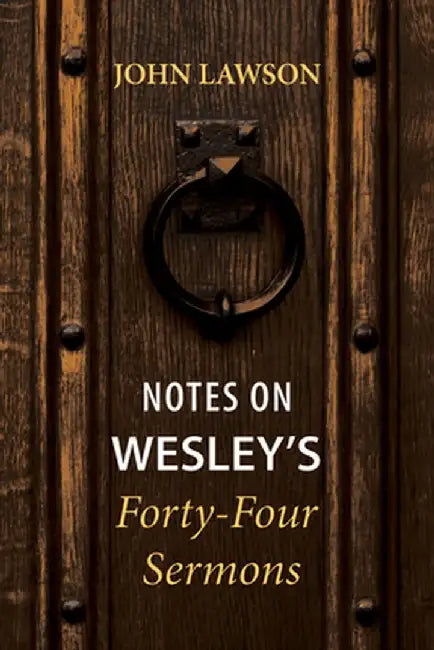 Notes on Wesley's Forty-Four Sermons by John Lawson