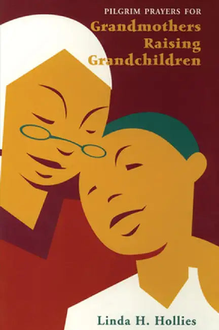 Pilgrim Prayers for Grandmothers Raising Grandchildren by Linda H. Hollies