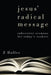 Jesus' Radical Message: Subversive Sermons for Today's Seekers by Z. Holler