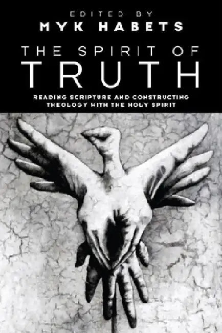 The Spirit of Truth by Myk Habets