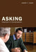 Asking: Inquirers in Conversation by Harry T. Cook