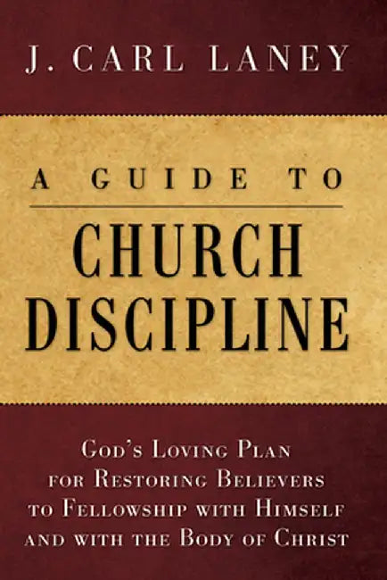 A Guide to Church Discipline by J. Carl Laney