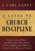 A Guide to Church Discipline by J. Carl Laney