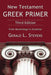 New Testament Greek Primer: From Morphology to Grammar by Gerald L. Stevens