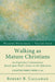Walking as Mature Christians: An Expository Commentary Based Upon Paul's Letter to the Ephesians: Chapter Four Verses 1-16 by Robert B. Sr. Callahan