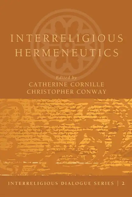 Interreligious Hermeneutics by Catherine Cornille