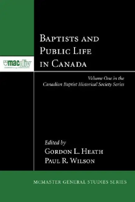 Baptists and Public Life in Canada by Gordon L. Heath