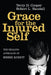 Grace for the Injured Self: The Healing Approach of Heinz Kohut by Terry D. Cooper