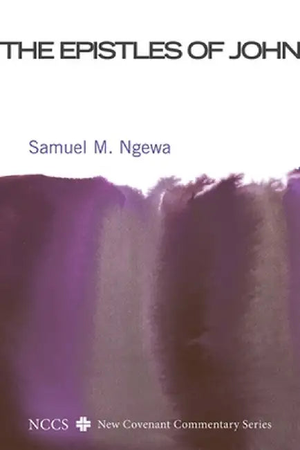 The Epistles of John by Samuel M. Ngewa