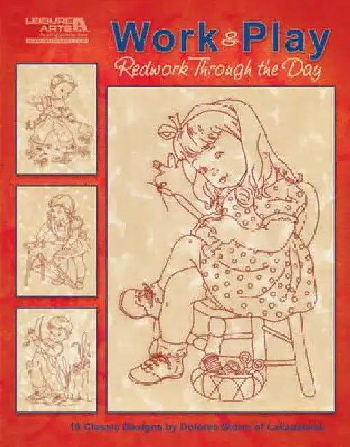 Work & Play: Redwork Through the Day: 10 Classic Designs by Delores Storm
