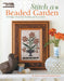 Stitch a Beaded Garden--18 Designs Charted for Beading and Cross Stitch by Sharon Maxwell Kendall Perry