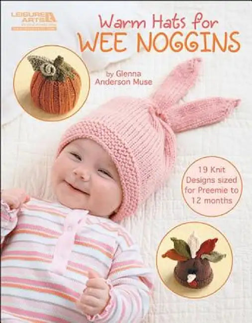 Warm Hats for Wee Noggins by Glenna Anderson Muse