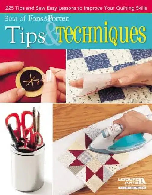 Best of Fons & Porter: Tips & Techniques: 225 Tips and Sew Easy Lessons to Improve Your Quilting Skills by Marianne Fons