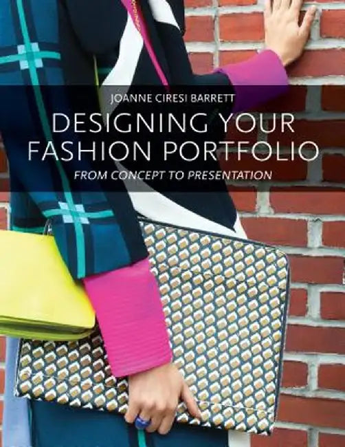 Designing Your Fashion Portfolio: From Concept to Presentation by Joanne Barrett