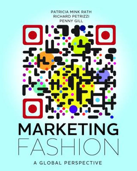 Marketing Fashion: A Global Perspective by Gill Penny, Petrizzi Richard, Rath Patricia Mink