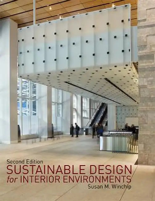 Sustainable Design for Interior Environments Second Edition by Susan M. Winchip