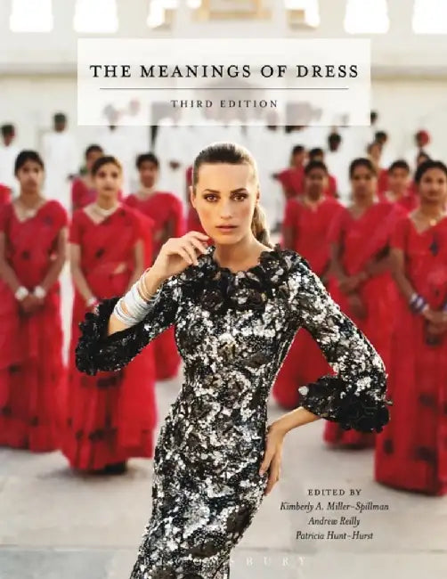 The Meanings Of Dress by Kimberly A. Miller-Spillman, Andrew Reilly, Patricia Hunt-Hurst