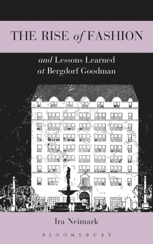 The Rise of Fashion and Lessons Learned at Bergdorf Goodman by Ira Neimark