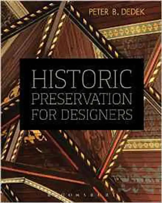 Historic Preservation For Designers by Dedek Peter B.