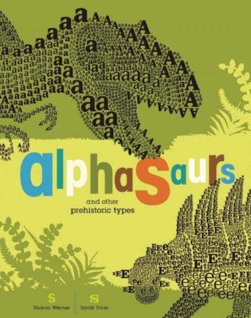 Alphasaurs And Other Prehistoric Types by Sharon Werner