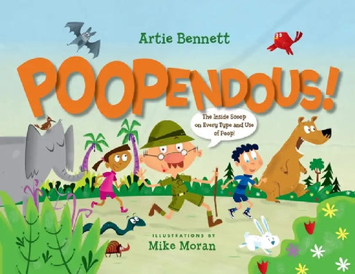 Poopendous: The Inside Scoop on Every Type and Use of Poop! by Artie Bennett, Mike Moran