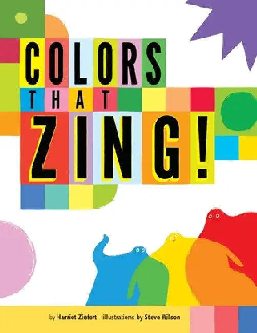 Colors That Zing by Ziefert, Steve Wilson