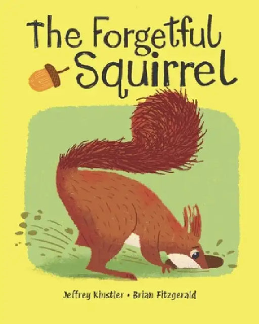 The Forgetful Squirrel by Brian Fitzgerald, Jeffrey Kinstler
