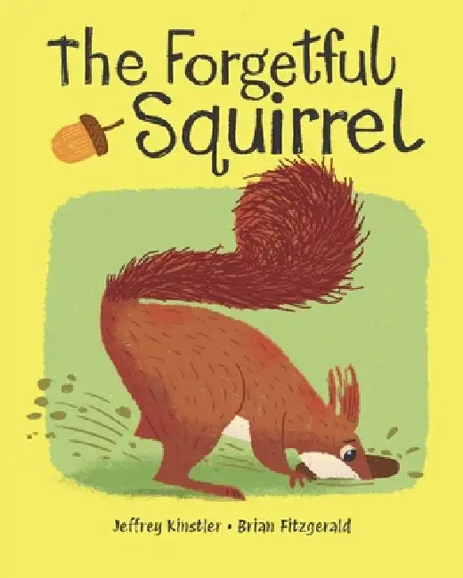 The Forgetful Squirrel by Brian Fitzgerald, Jeffrey Kinstler