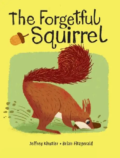 The Forgetful Squirrel by Jeffrey Kinstler, Brian Fitzgerald