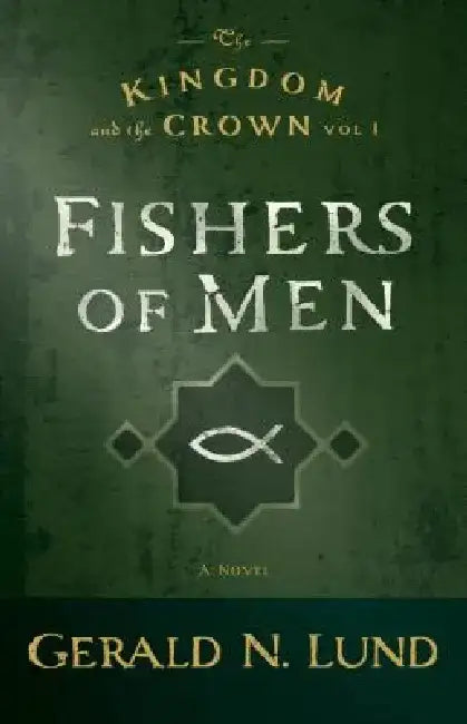 Fishers of Men: Volume 1 by Gerald N. Lund