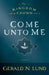Come Unto Me: Volume 2 by Gerald N. Lund