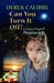 CAN YOU TURN IT OFF? A Diary of Psychic Awakening by Derek Calibre