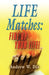 Life Matches: Fire Up Your Life! by Andrew Dix