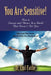 You ARE Sensitive! How to Survive and Thrive in a World That Doesn't Get You by Emil Faithe