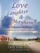Love, Laughter, & Mayhem in Eldercare Facilities: The Master Key for Dementia Training by Cindy Keith Bs Cdp
